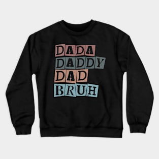 Dada Daddy Dad Bruh Fathers day Design Crewneck Sweatshirt